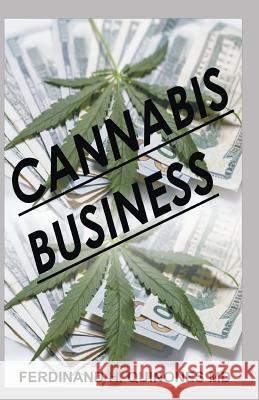 Cannabis Business: Everything You Need to Know in Running a Successful Cannabis Business Ferdinand H 9781794657700 Independently Published