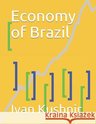 Economy of Brazil Ivan Kushnir 9781794662056 Independently Published
