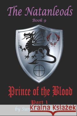 The Natanleods, Book 9, Prince of the Blood, Part 1 Sunbow Pendragon 9781794663510 Independently Published