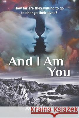 And I Am You: How far are they willing to go to change their lives? MacKie, Judy 9781794669505 Independently Published