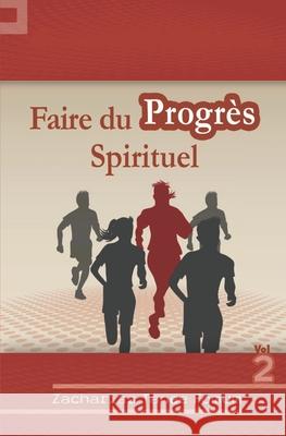 Faire du Progrès Spirituel (volume 2) Fomum, Zacharias Tanee 9781794677494 Independently Published