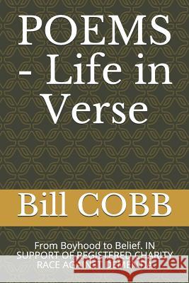 Poems - Life in Verse: From Boyhood to Belief. in Support of Registered Charity Race Against Dementia Bill Cobb 9781794678354 Independently Published