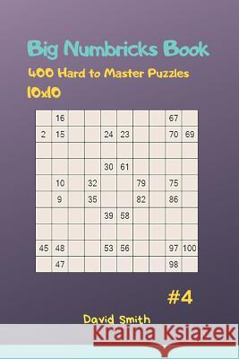 Big Numbricks Book - 400 Hard to Master Puzzles 10x10 Vol.4 David Smith 9781794680401