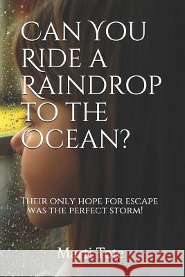 Can You Ride a Raindrop to the Ocean?: Their Only Hope for Escape Was the Perfect Storm! Gail Chadwick Marti Tote 9781794680982