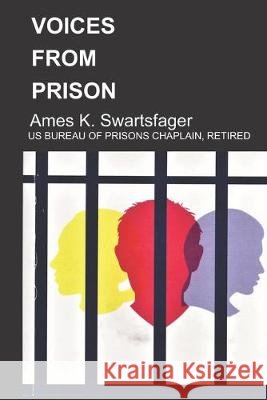 Voices from Prison Ames K. Swartsfager 9781794681514