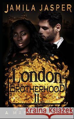 The London Brotherhood II: A Mafia Romance Denia Design Jamila Jasper 9781794685963