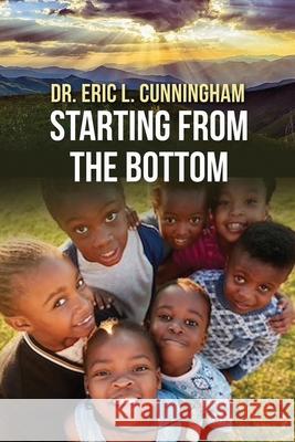 Starting from the Bottom Bertha Haynes Fran Brown Dr Eric L. Cunningham 9781794692473 Independently Published