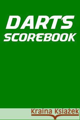 Darts Scorebook: 6x9 Darts Scorekeeper with Checkout Chart and 100 Scorecards K. Williams 9781794696181 Independently Published