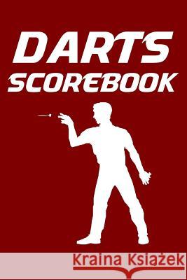 Darts Scorebook: 6x9 Darts Scorekeeper with Checkout Chart and 100 Scorecards K. Williams 9781794696228 Independently Published