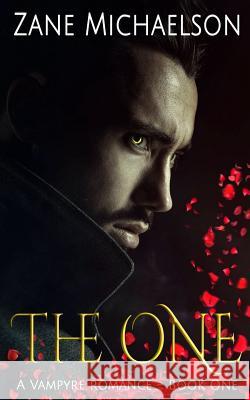 The One: A Vampyre Romance Zane Michaelson 9781794696563 Independently Published