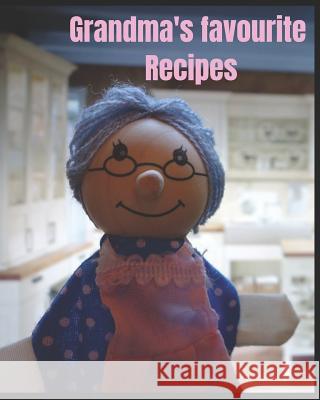 Grandma's Favourite Recipes: 8 X 10 Size with 80 Pages Ready and Waiting for You to Write in All Those Old Tried and Tested Much Loved Favourites. Books, Cascadia 9781794697317 Independently Published