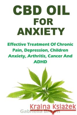 CBD Oil for Anxiety Gabriella Brown 9781794700994 Lulu.com