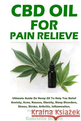 CBD Oil For Pain Relief Gabriella Brown 9781794701090 Lulu.com