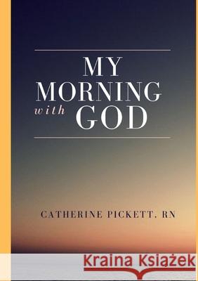 My Morning With God Catherine Pickett 9781794702172