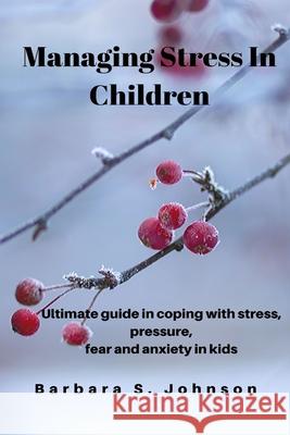 Managing Stress In Children Barbara S 9781794703292