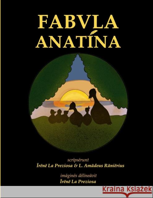 Fabula Anatina: A Duckish Tale in Latin Irene L Luke Amadeus Ranieri Irene L 9781794704145