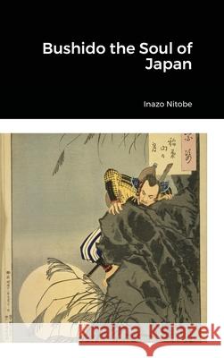 Bushido the Soul of Japan Inazo Nitobe 9781794706644