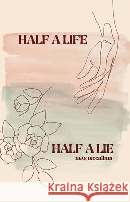 Half a Life / Half a Lie: Poetry Collection (Vol. 3) Nathan McCallum 9781794709461 Lulu.com