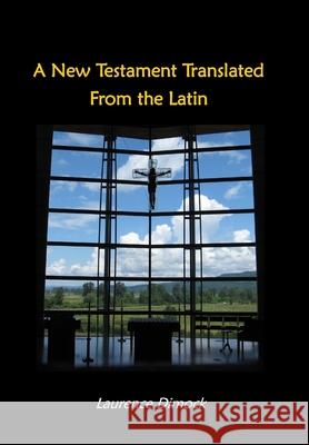 A New Testament Translated From the Latin Laurence Dimock 9781794711815 Lulu.com