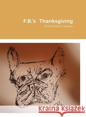 F.B.'s Thanksgiving: The Human's Lesson Alice Anne Townsend 9781794712317 