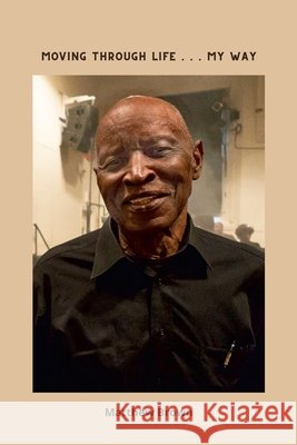 Moving Through Life...My Way Matthew Brown 9781794713741