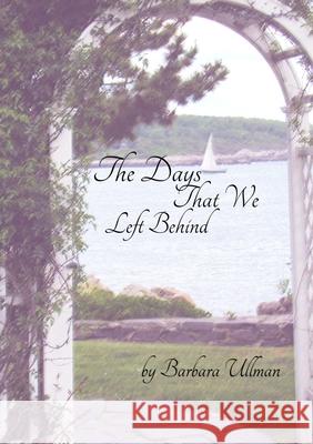 Days That We've Left Behind Barbara Ullman, Dawn Merrow 9781794714625