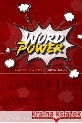 Word Power Scripture and Prayer Devotional Victoria Norment-Mathis 9781794715004 Lulu.com