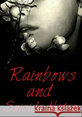 Rainbows and Suicide notes Joseph Newmons 9781794718227 Lulu.com