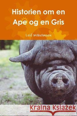 Historien om en Ape og en Gris Leif Wilhelmsen 9781794718456