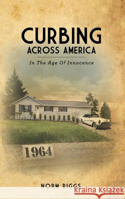 Curbing Across America In the Age of Innocence Norm Riggs 9781794723542