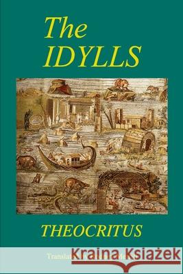 The Idylls Theocritus, Rodney Merrill 9781794725706 Lulu.com