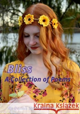 Bliss: A Collection of Poetry Dennis Sidney Martin 9781794728233