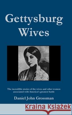 Gettysburg Wives Daniel Grossman 9781794728370 Lulu.com