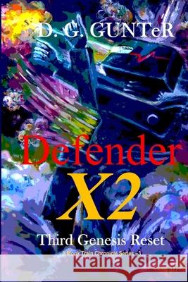 Defender X2, Third Genesis Reset D G Gunter 9781794728790 Lulu.com