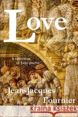 Love - by any definition - Jean-Jacques Fournier 9781794730199