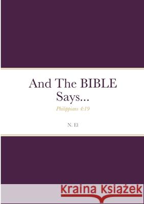 And The BIBLE Says...: Philippians 4:19 N. El 9781794732131 