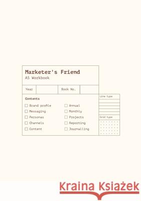 Marketer's Friend: A Brand Marketer's Workbook Alanah Purtell 9781794732179 Lulu.com