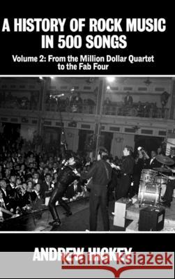 A History of Rock Music in 500 Songs Vol 2: From the Million Dollar Quartet to the Fab Four Andrew Hickey 9781794735958