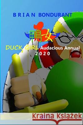 DUCK GIRL Audacious Annual 2020 Brian Bondurant 9781794736658