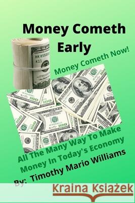 Money Cometh Early: Money Cometh Now! Timothy Williams 9781794738539