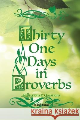 Thirty One Days in Proverbs: Reflections and Questions Carl Shank 9781794745957
