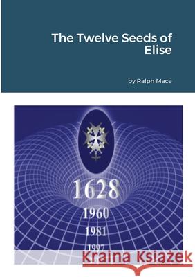 The Twelve Seeds of Elise Ralph Mace 9781794748484