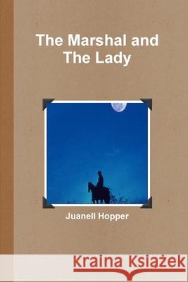 The Marshal and The Lady Juanell Hopper 9781794749382