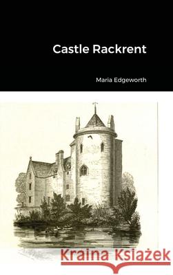 Castle Rackrent Maria Edgeworth 9781794749665 Lulu.com