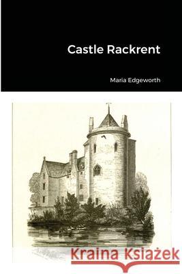 Castle Rackrent Maria Edgeworth 9781794749696 Lulu.com