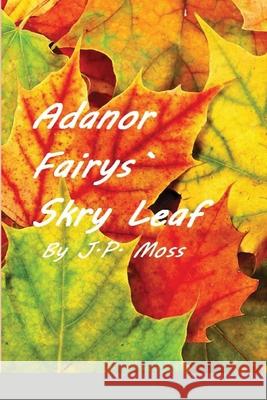 Adanor Fairys Skry Leaf J P Moss 9781794753785 Lulu.com