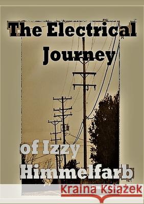 The Electrical Journey of Izzy Himmelfarb Dmitri Gheorgheni 9781794754638