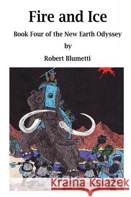 NEO - Fire and Ice - Book Four Robert Blumetti 9781794755215