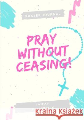 Pray Without Ceasing Ciequinita D Vaughn 9781794756267 Lulu.com
