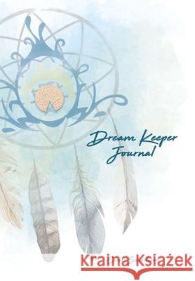 Dream Keeper Journal Carrie Silverhorn 9781794757646